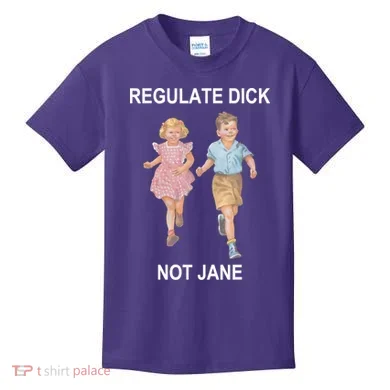 Regulate Dick Not Jane Kids T-Shirt