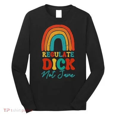Regulate Dick Not Jane Choice Retro Rainbow Long Sleeve Shirt