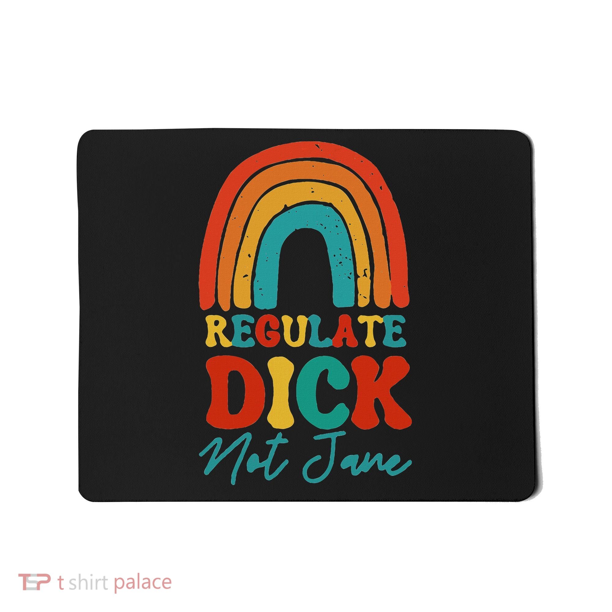 Regulate Dick Not Jane Choice Retro Rainbow Mousepad