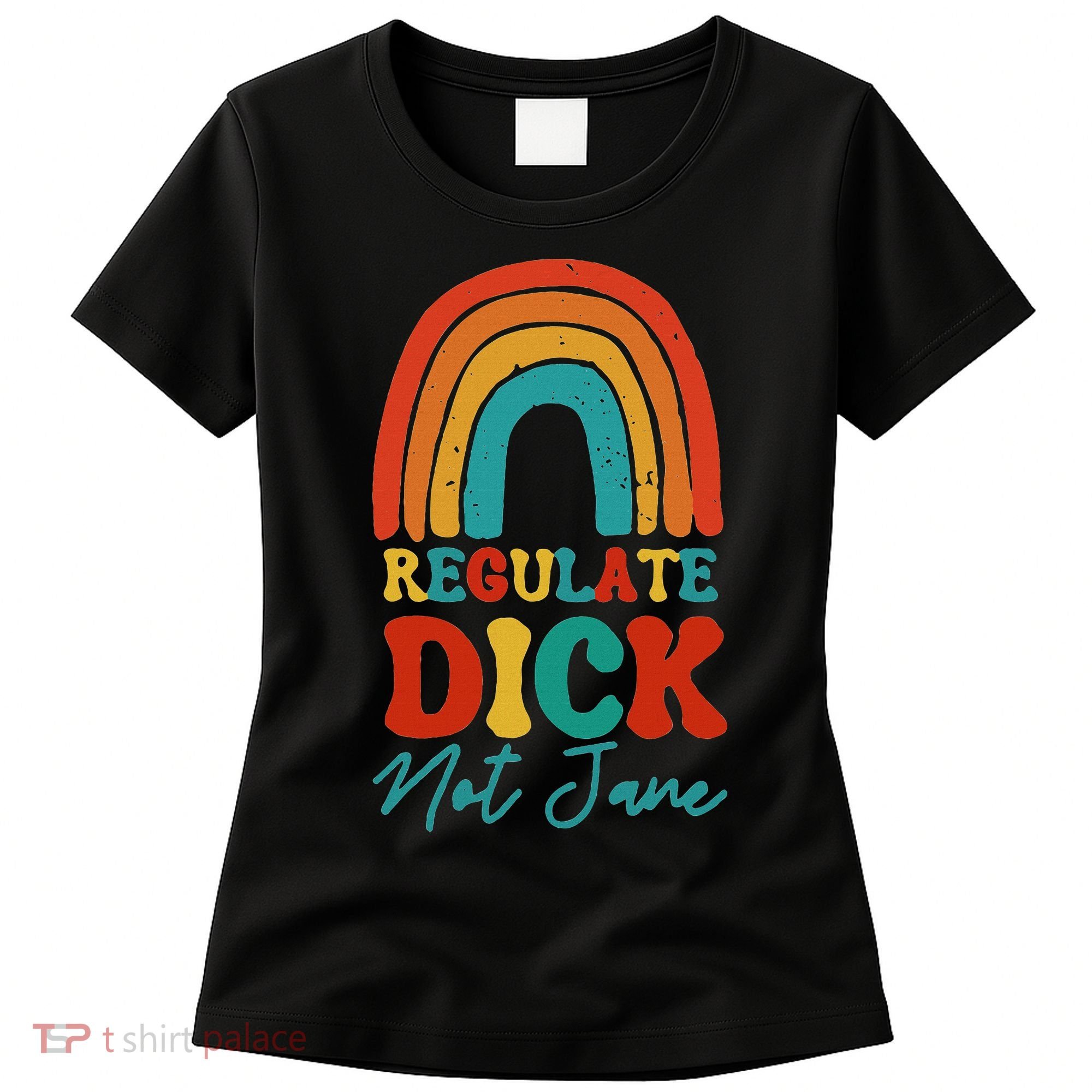 Regulate Dick Not Jane Choice Retro Rainbow Women's T-Shirt