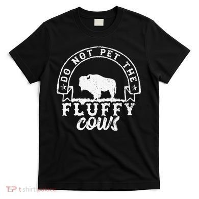Retro Do Not Pet The Fluffy Cows Vintage Bison Buffalo T-Shirt