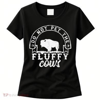 Retro Do Not Pet The Fluffy Cows Vintage Bison Buffalo Women's T-Shirt
