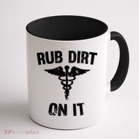 Rub Dirt On It Funny Medical Coffee Mug thumb 1