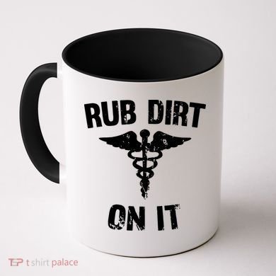 Rub Dirt On It Funny Medical Coffee Mug