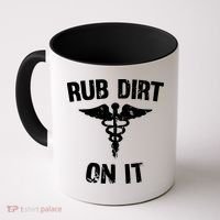 Rub Dirt On It Funny Medical Coffee Mug thumb 0