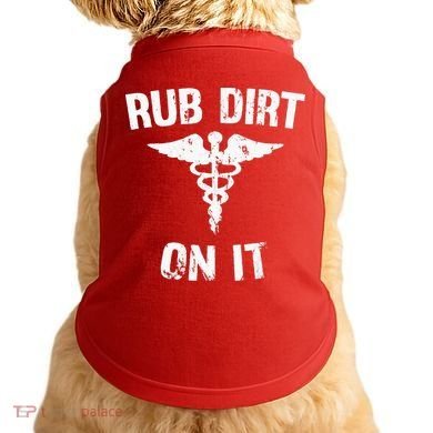 Rub Dirt On It Funny Medical Doggie Tank