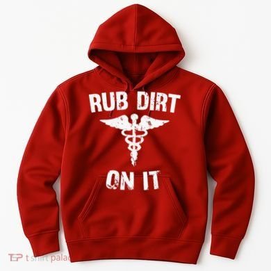 Rub Dirt On It Funny Medical Hoodie