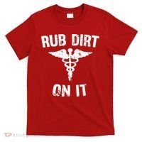 Rub Dirt On It Funny Medical T-Shirt thumb 0