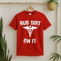 Rub Dirt On It Funny Medical T-Shirt thumb 2