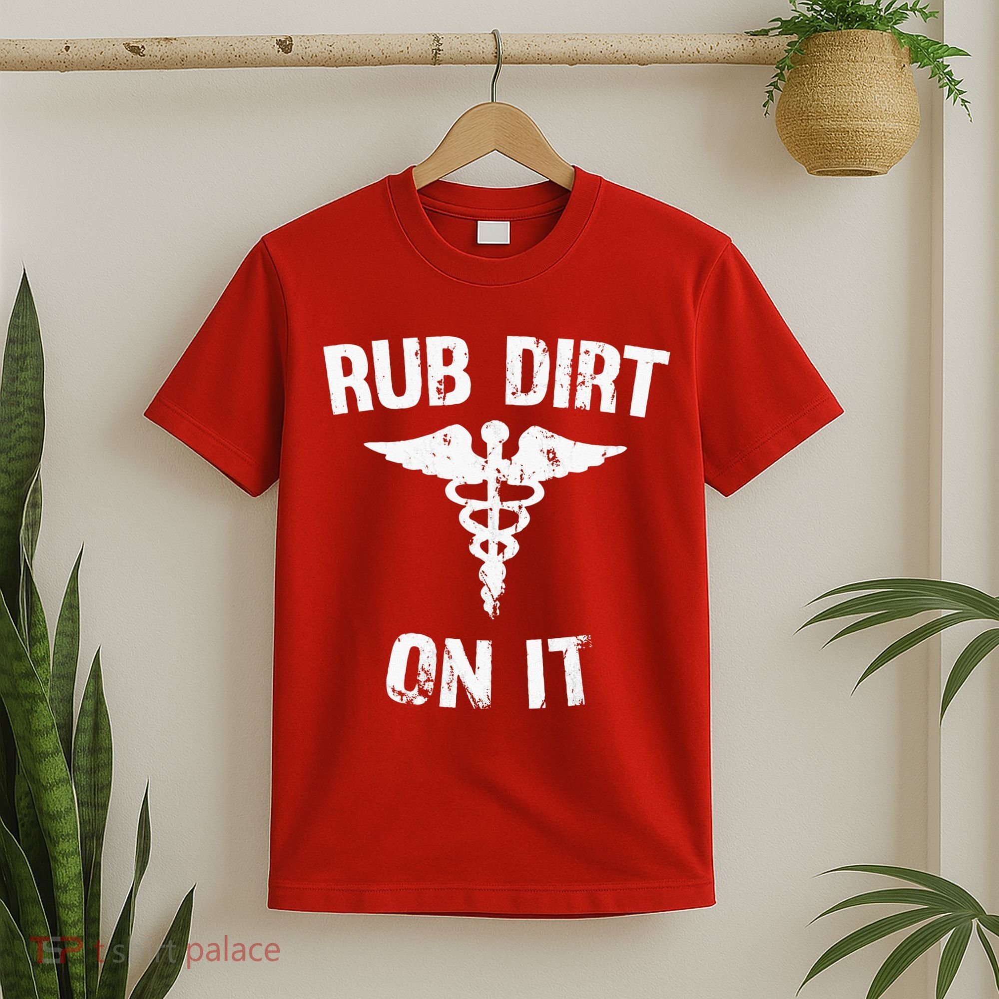 Rub Dirt On It Funny Medical T-Shirt