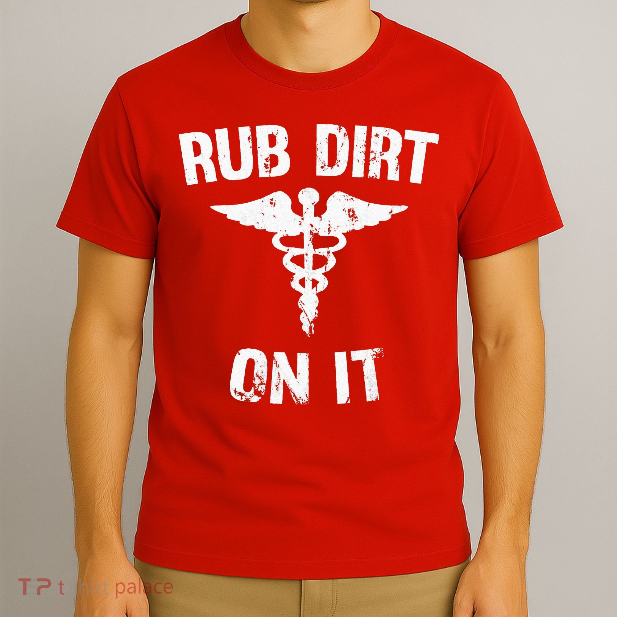Rub Dirt On It Funny Medical T-Shirt
