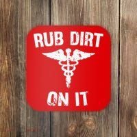Rub Dirt On It Funny Medical Coaster thumb 0