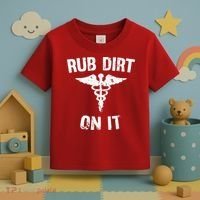 Rub Dirt On It Funny Medical Toddler T-Shirt thumb 3