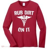 Rub Dirt On It Funny Medical Women's Long Sleeve Shirt thumb 0