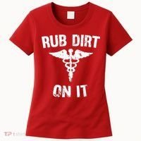 Rub Dirt On It Funny Medical Women's T-Shirt thumb 0