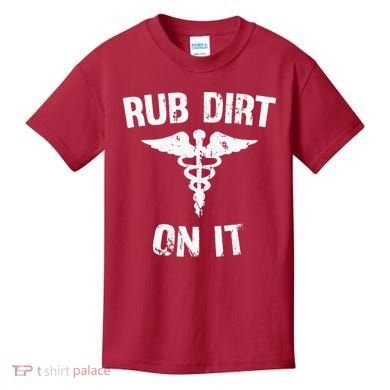Rub Dirt On It Funny Medical Kids T-Shirt