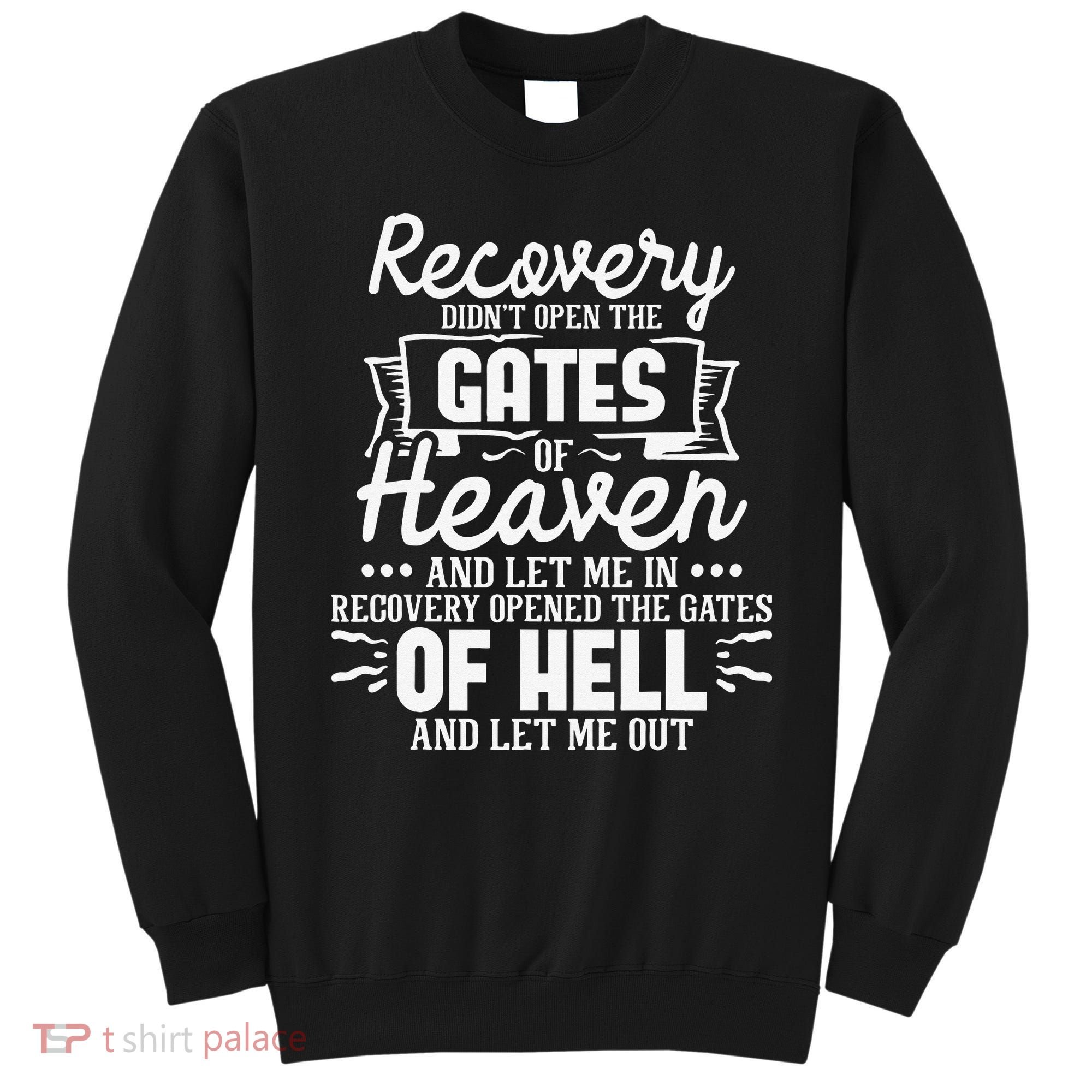 Recovery Didn't Open The Gates Of Heaven Sober Sobriety AA Sweatshirt