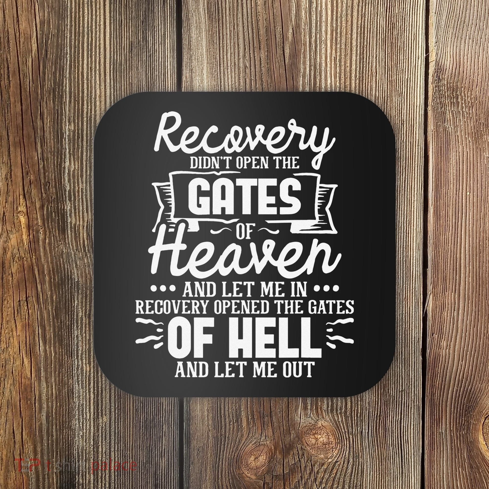 Recovery Didn't Open The Gates Of Heaven Sober Sobriety AA Coaster