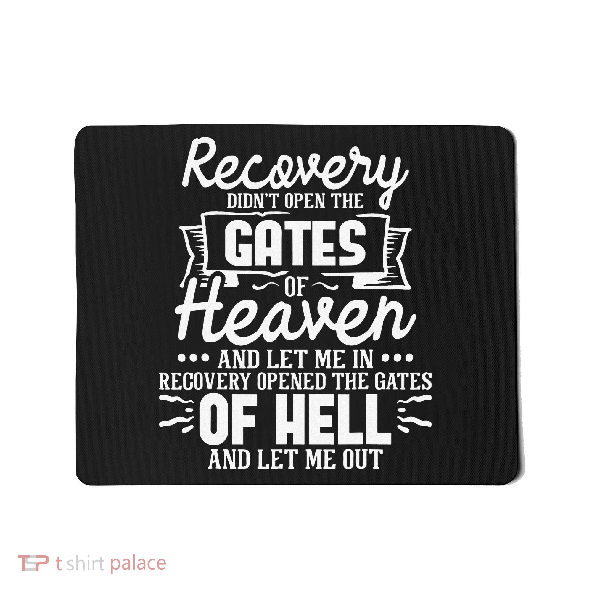 Recovery Didn't Open The Gates Of Heaven Sober Sobriety AA Mousepad