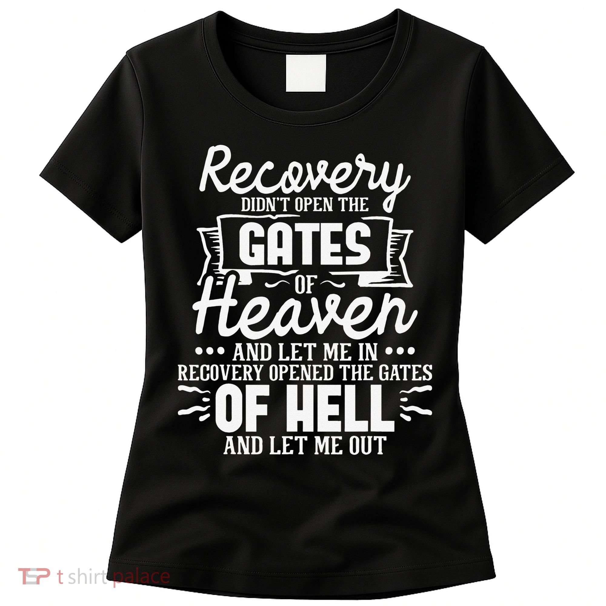 Recovery Didn't Open The Gates Of Heaven Sober Sobriety AA Women's T-Shirt