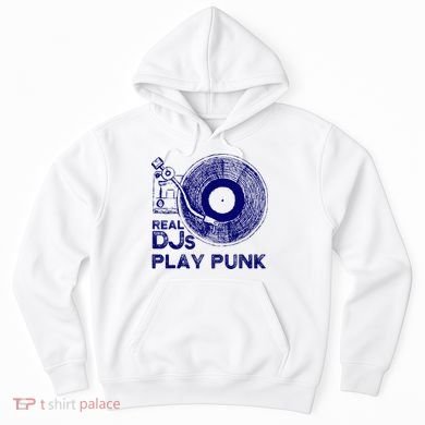 Real Djs Play Punk For Punk Dj Punk Hoodie