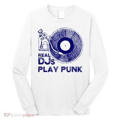 Real Djs Play Punk For Punk Dj Punk Long Sleeve Shirt