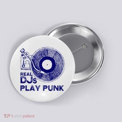 Real Djs Play Punk For Punk Dj Punk Button