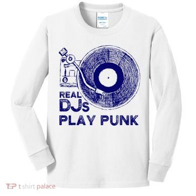 Real Djs Play Punk For Punk Dj Punk Kids Long Sleeve Shirt
