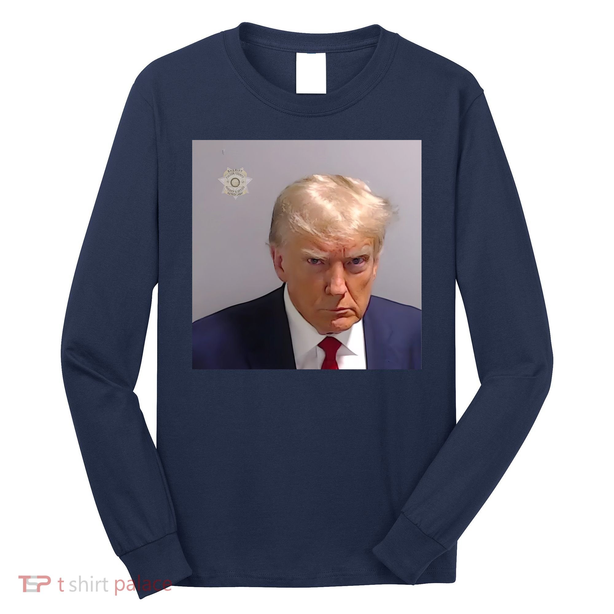 Real Donald Trump Mugshot At Fulton County Sheriffs Office Long Sleeve Shirt