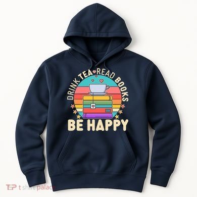 Retro Drink Tea Read Books Be Happy Hoodie