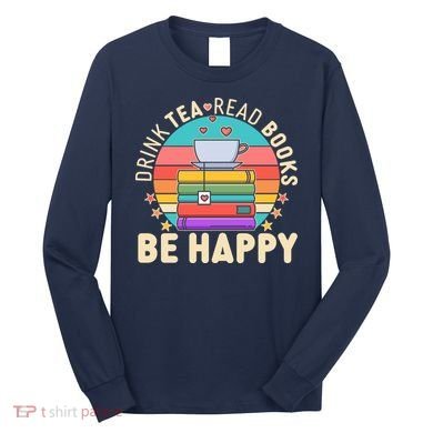Retro Drink Tea Read Books Be Happy Long Sleeve Shirt