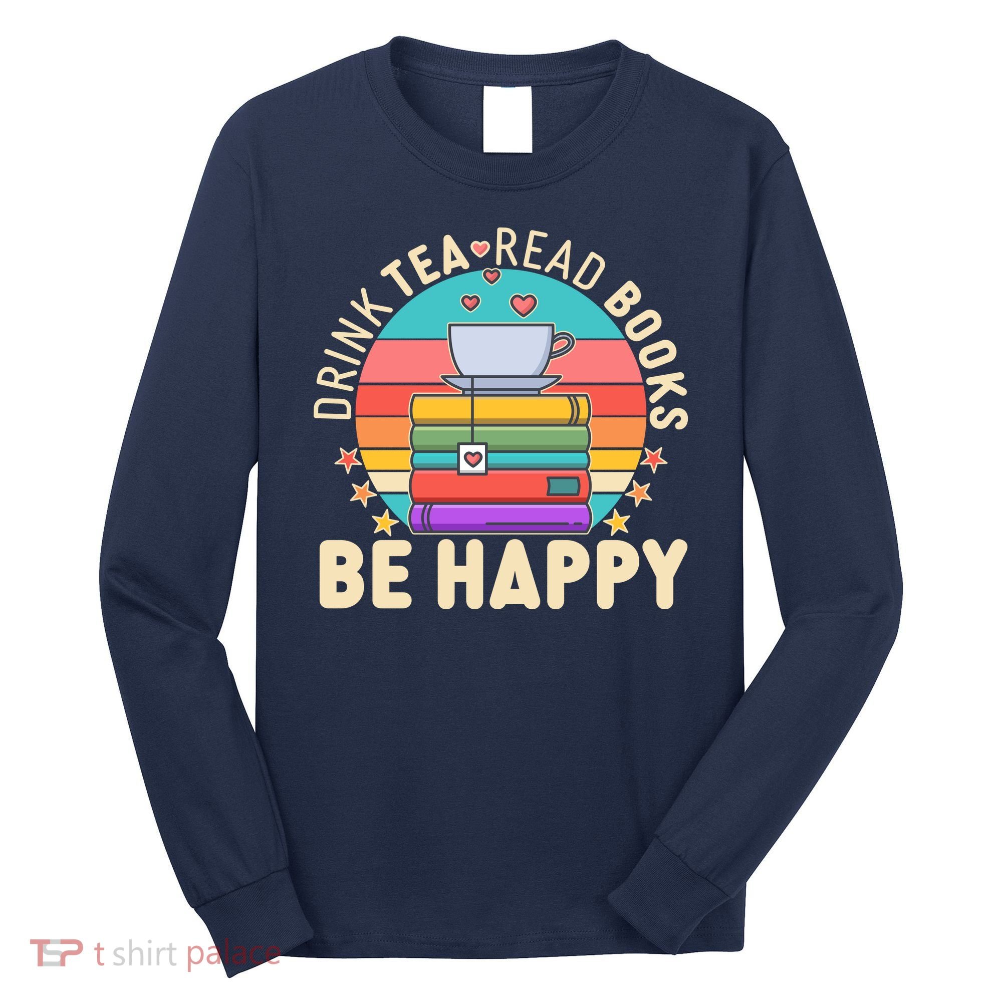Retro Drink Tea Read Books Be Happy Long Sleeve Shirt