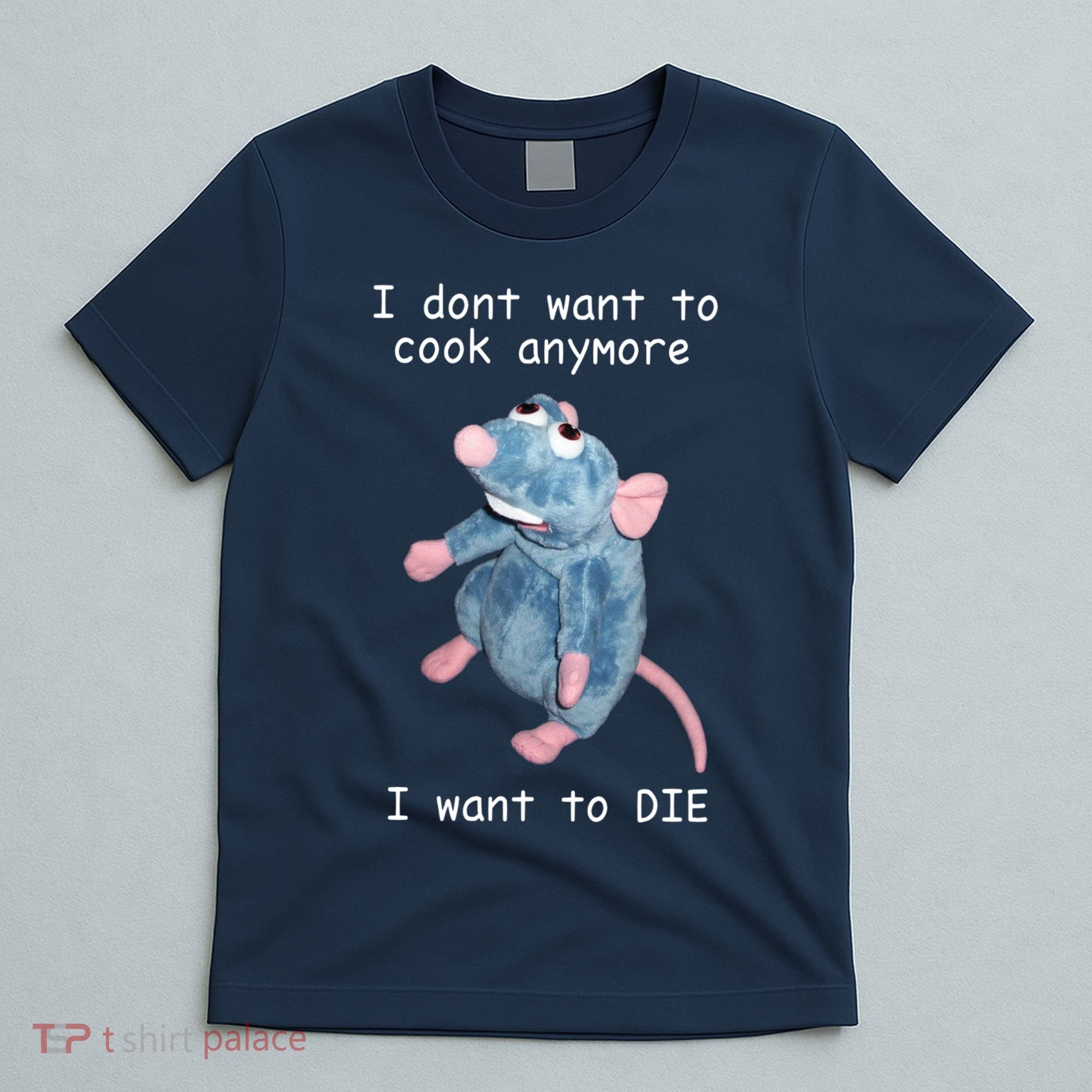 Remy DoesnT Want To Cook Anymore T-Shirt