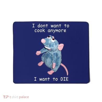 Remy DoesnT Want To Cook Anymore Mousepad