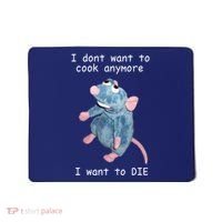 Remy DoesnT Want To Cook Anymore Mousepad thumb 0