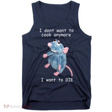 Remy DoesnT Want To Cook Anymore Tank Top