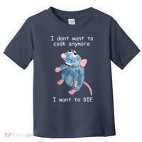Remy DoesnT Want To Cook Anymore Toddler T-Shirt thumb 0