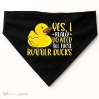 Rubber Duck Yes I Really Do Need All These Rubber Ducks USA-Made Doggie Bandana thumb 0