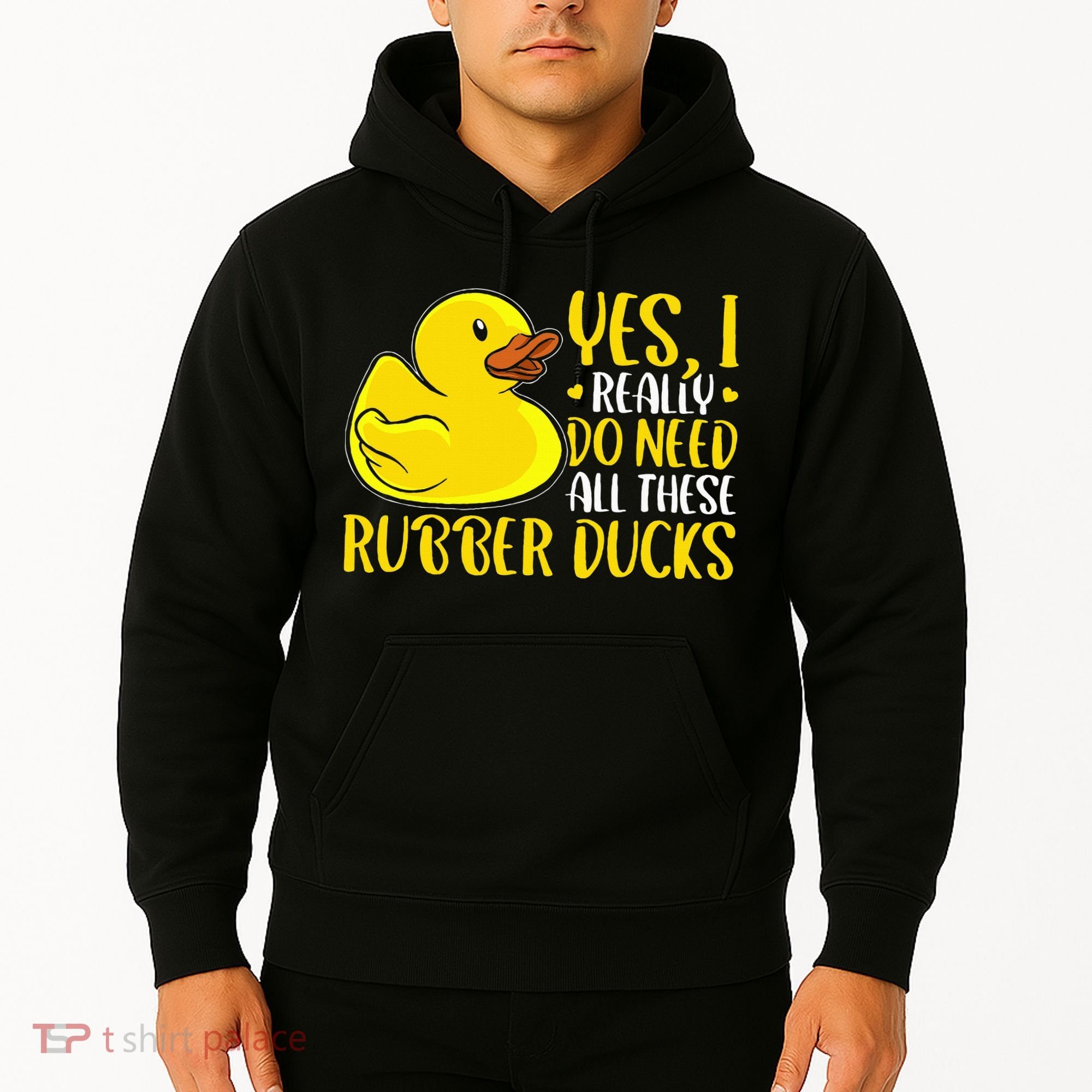 Rubber Duck Yes I Really Do Need All These Rubber Ducks Hoodie