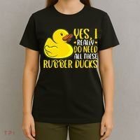Rubber Duck Yes I Really Do Need All These Rubber Ducks T-Shirt thumb 4