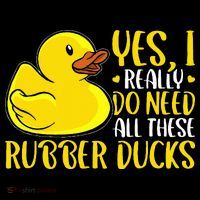 Rubber Duck Yes I Really Do Need All These Rubber Ducks T-Shirt thumb 7