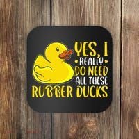 Rubber Duck Yes I Really Do Need All These Rubber Ducks Coaster thumb 0