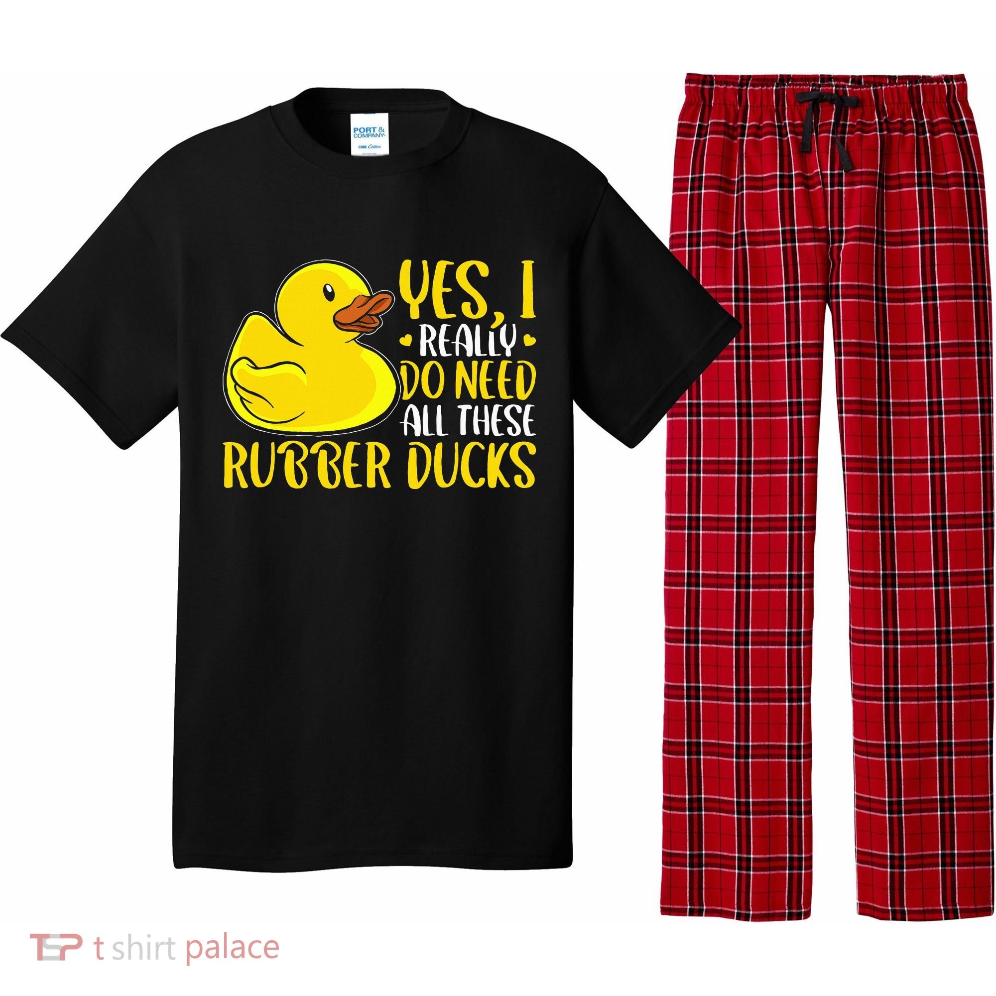Rubber Duck Yes I Really Do Need All These Rubber Ducks Pajama Set