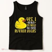 Rubber Duck Yes I Really Do Need All These Rubber Ducks Tank Top thumb 2