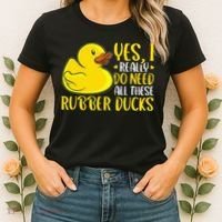 Rubber Duck Yes I Really Do Need All These Rubber Ducks Women's T-Shirt thumb 2
