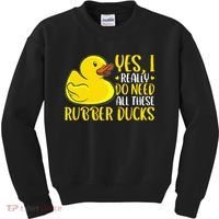 Rubber Duck Yes I Really Do Need All These Rubber Ducks Kids Sweatshirt thumb 0