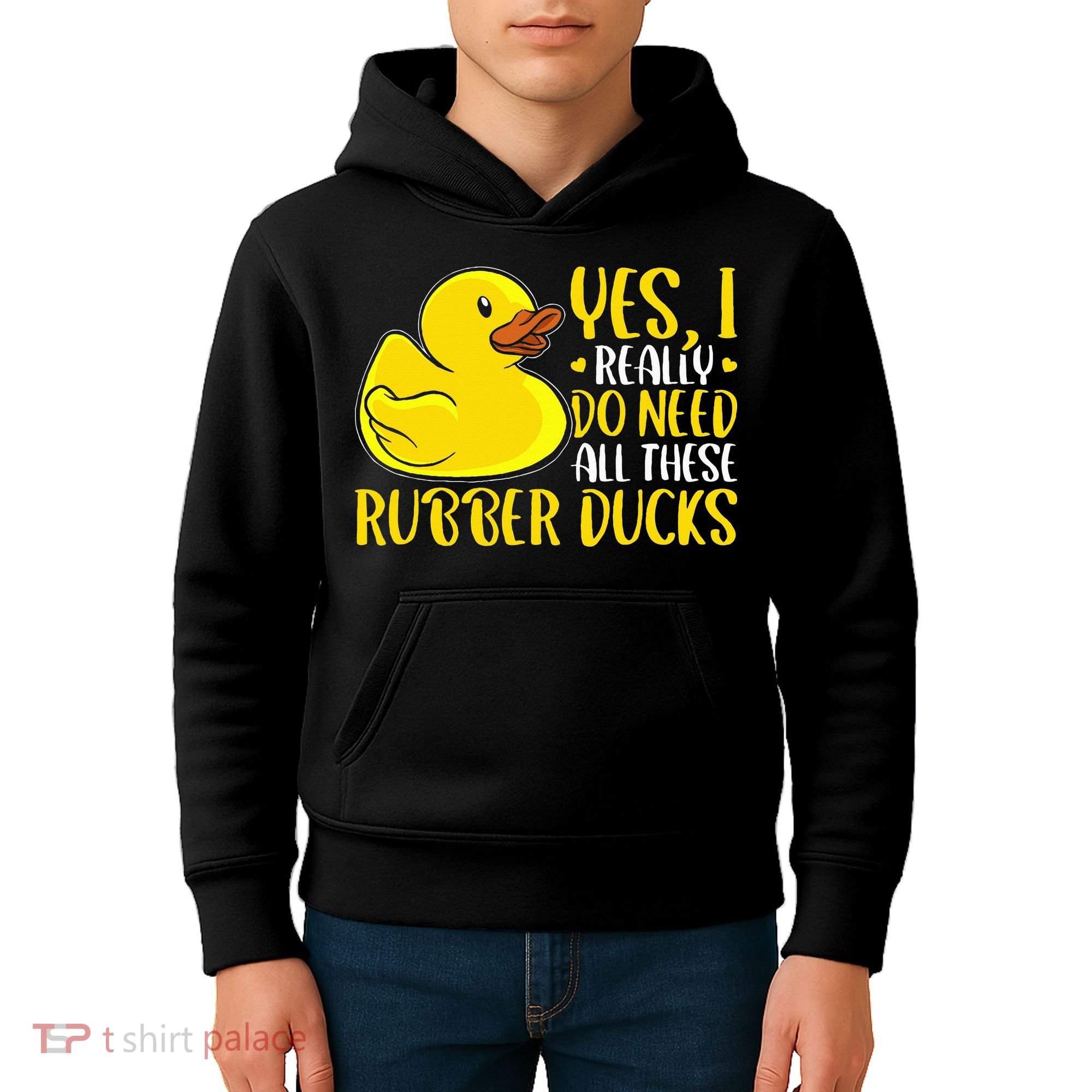 Rubber Duck Yes I Really Do Need All These Rubber Ducks Kids Hoodie