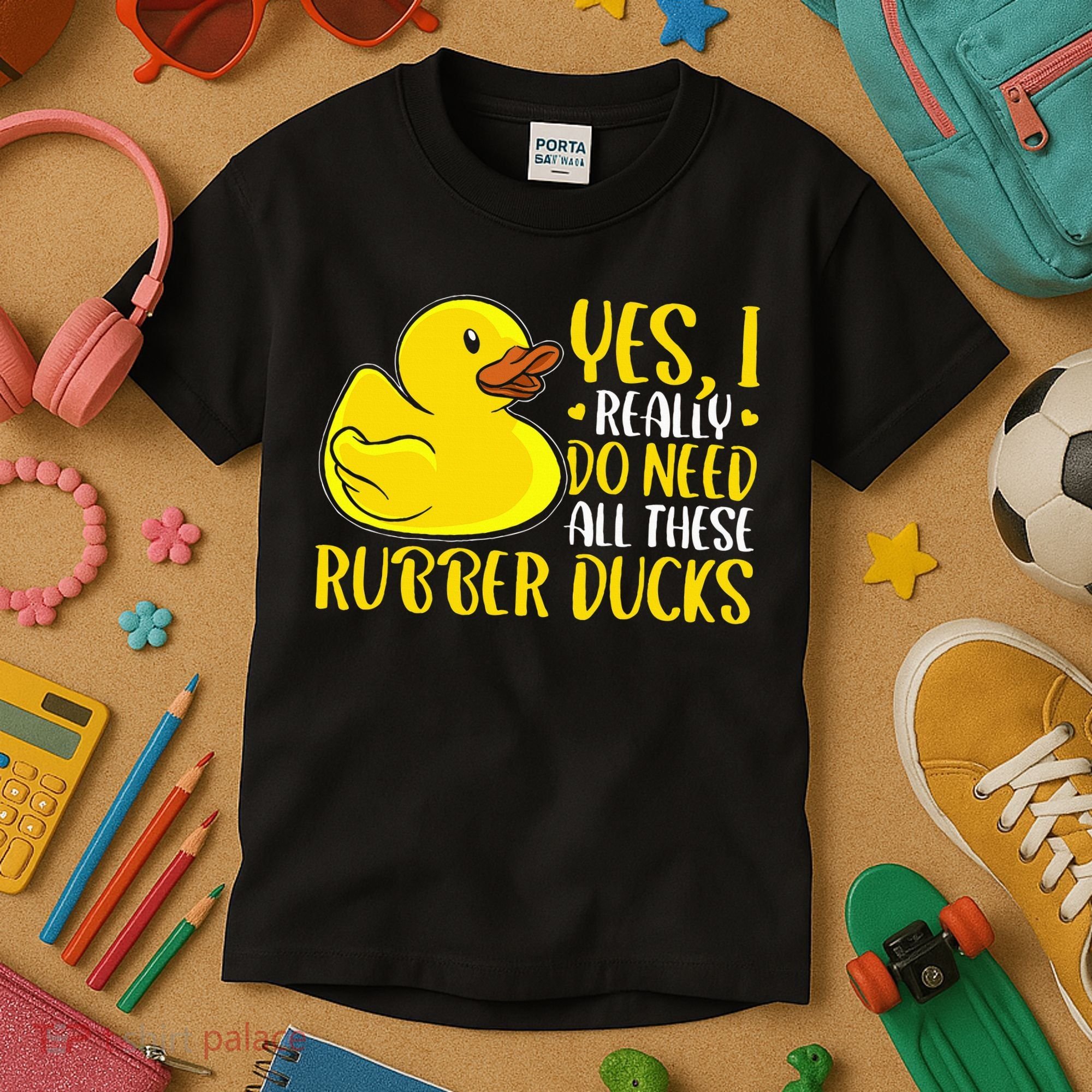 Rubber Duck Yes I Really Do Need All These Rubber Ducks Kids T-Shirt