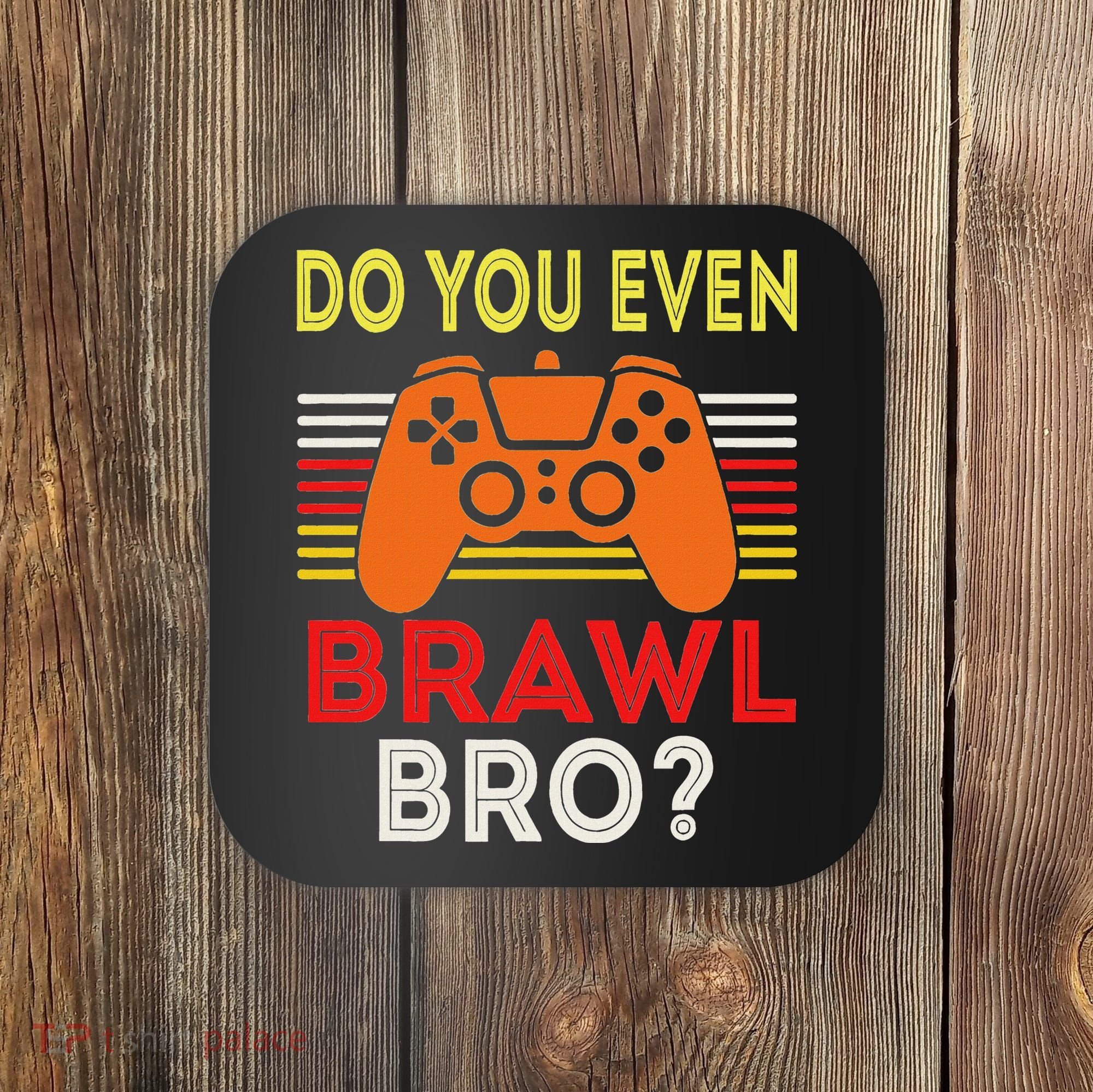 Retro Do You Even Brawl Bro Funny All Star Brawl Star Coaster