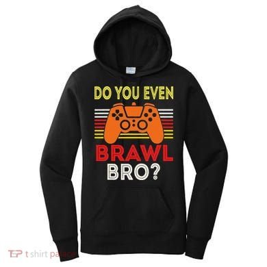 Retro Do You Even Brawl Bro Funny All Star Brawl Star Women's Hoodie